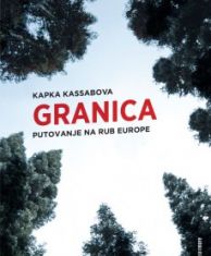 KASSABOVA, K.- GRANICA : PUTOVANJE NA KRAJ EUROPE