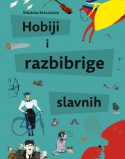 SEKANINOVA, Š.- HOBIJI I RAZBIBRIGE SLAVNIH