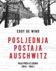 DE WIND, E.- POSLJEDNJA POSTAJA AUSCHWITZ