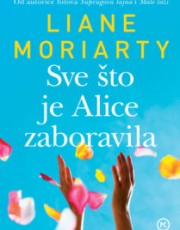 Moriarty, L. - Sve što je Alice zaboravila