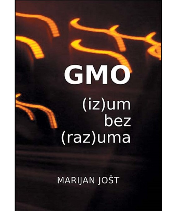 Jošt, M. - GMO - (iz)um bez (raz)uma