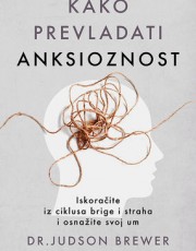 BREWER, J.- Kako prevladati anksioznost