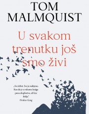 Malmquist, T. - U svakom trenutku još smo živi 