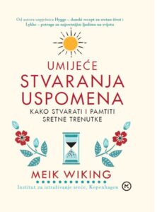 Wiking, M. - Umijeće stvaranja uspomena